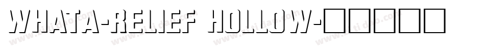 WhatA-Relief Hollow字体转换